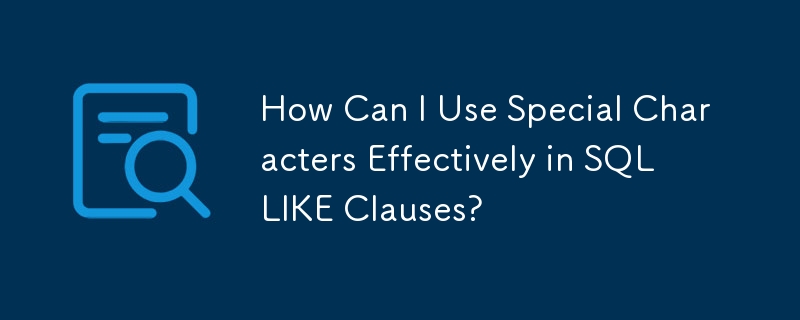 How Can I Use Special Characters Effectively in SQL LIKE Clauses?-Mysql ...