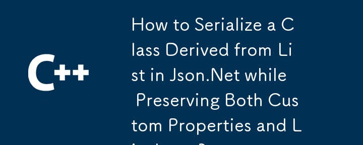 How to Serialize a Class Derived from List in Json.Net while Preserving Both Custom Properties and List Items?
