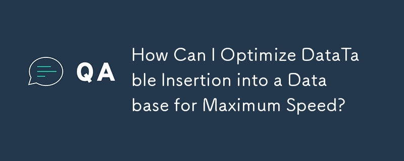 How Can I Optimize DataTable Insertion into a Database for Maximum Speed?
