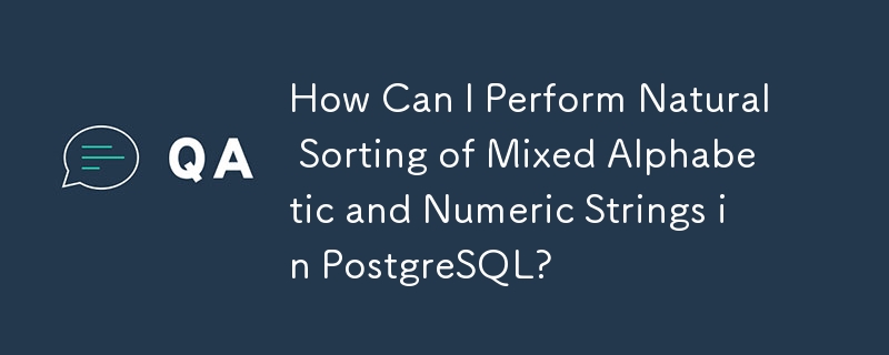How Can I Perform Natural Sorting of Mixed Alphabetic and Numeric Strings in PostgreSQL?
