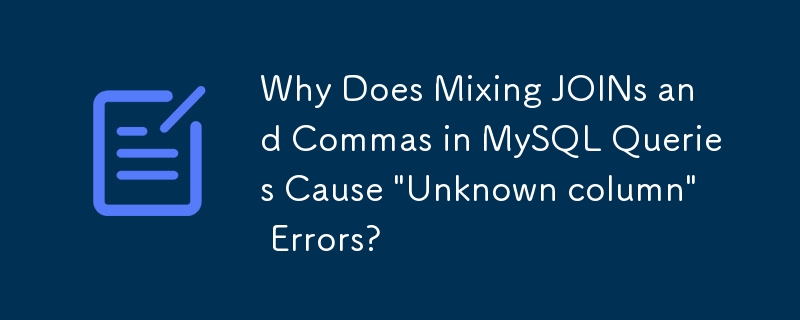 Why Does Mixing JOINs and Commas in MySQL Queries Cause 'Unknown column ...