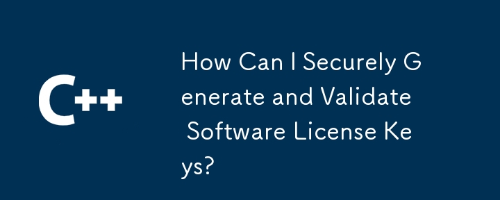 How Can I Securely Generate and Validate Software License Keys?
