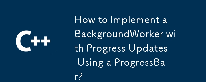 How to Implement a BackgroundWorker with Progress Updates Using a ProgressBar?
