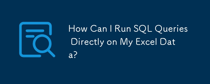 How Can I Run SQL Queries Directly on My Excel Data?
