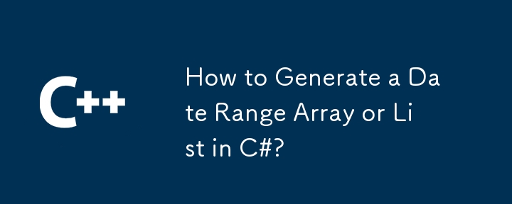 How to Generate a Date Range Array or List in C#?
