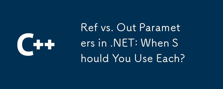 Ref vs. Out Parameters in .NET: When Should You Use Each?

