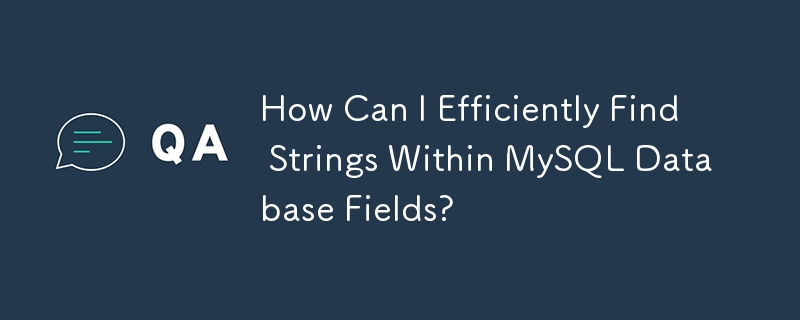 How Can I Efficiently Find Strings Within MySQL Database Fields?
