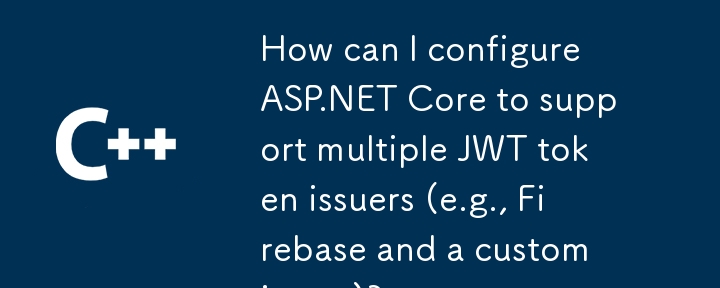 How can I configure ASP.NET Core to support multiple JWT token issuers (e.g., Firebase and a custom issuer)?
