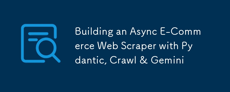 Building an Async E-Commerce Web Scraper with Pydantic, Crawl & Gemini