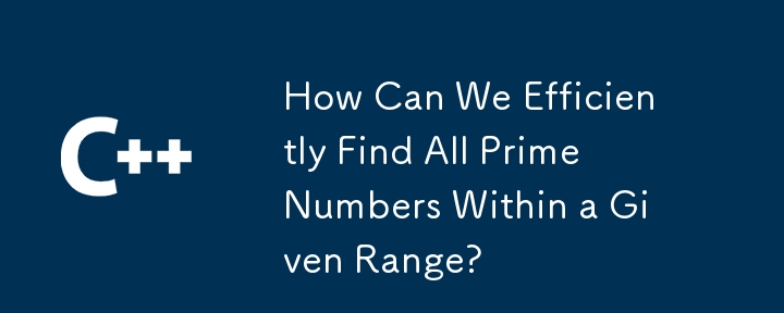 How Can We Efficiently Find All Prime Numbers Within a Given Range?