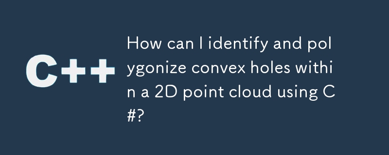How can I identify and polygonize convex holes within a 2D point cloud using C#?