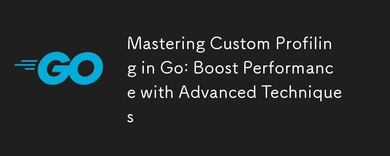 Mastering Custom Profiling in Go: Boost Performance with Advanced Techniques