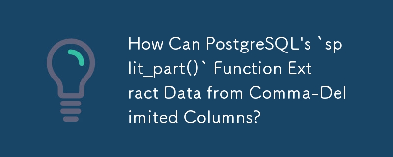 How Can PostgreSQL's `split_part()` Function Extract Data from Comma-Delimited Columns?
