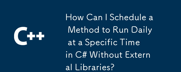 How Can I Schedule a Method to Run Daily at a Specific Time in C# Without External Libraries?
