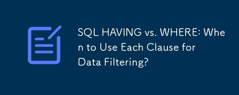 SQL HAVING vs. WHERE: When to Use Each Clause for Data Filtering?-Mysql ...