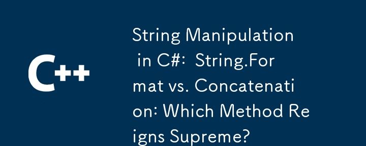 String Manipulation in C#: String.Format vs. Concatenation: Which Method Reigns Supreme?