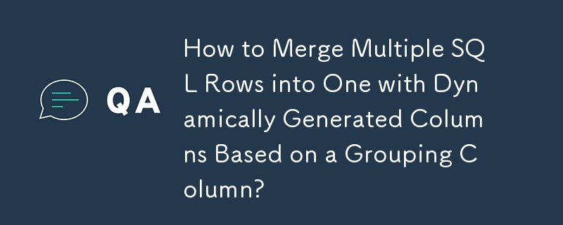 How to Merge Multiple SQL Rows into One with Dynamically Generated Columns Based on a Grouping Column?

