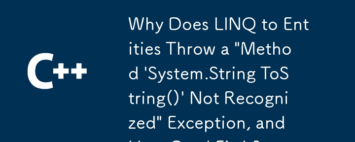 Why Does LINQ to Entities Throw a 