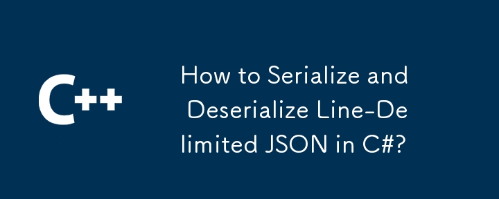 How to Serialize and Deserialize Line-Delimited JSON in C#?

