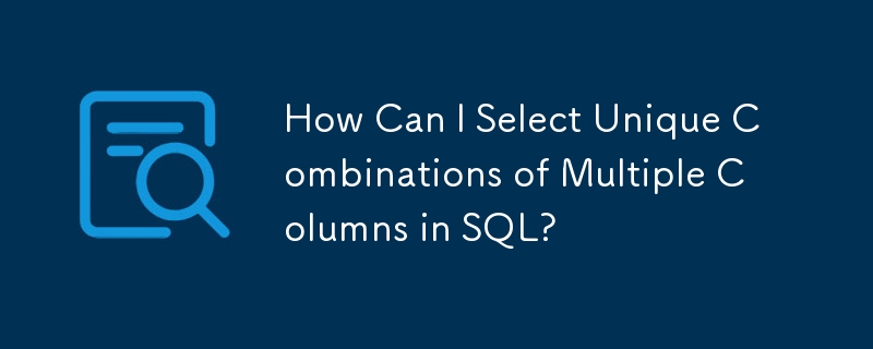 How Can I Select Unique Combinations of Multiple Columns in SQL?-Mysql ...