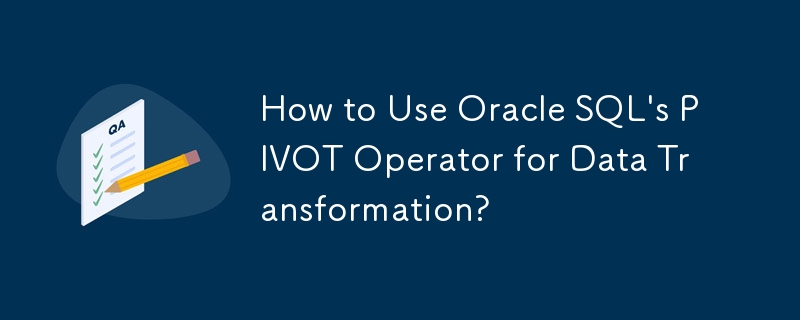 How to Use Oracle SQL's PIVOT Operator for Data Transformation?-Mysql ...