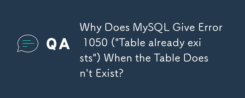 Why Does MySQL Give Error 1050 (
