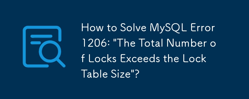 How to Solve MySQL Error 1206: 