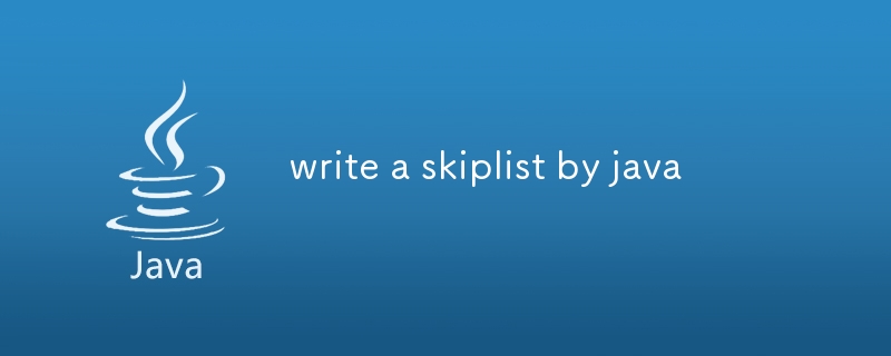 write a skiplist by java