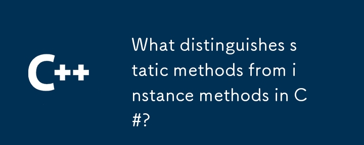 What distinguishes static methods from instance methods in C#?