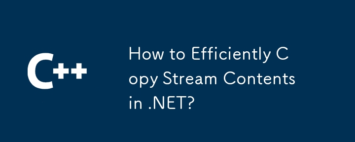 How to Efficiently Copy Stream Contents in .NET?
