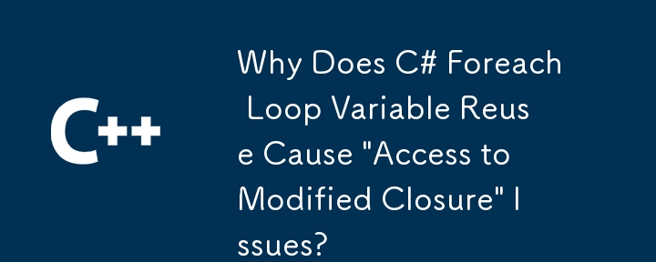 Why Does C# Foreach Loop Variable Reuse Cause 