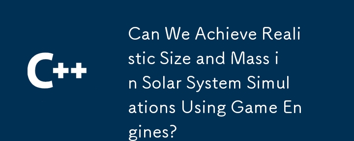Can We Achieve Realistic Size and Mass in Solar System Simulations Using Game Engines?