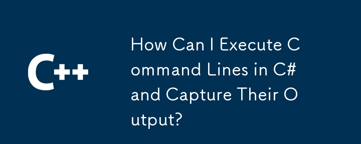 How Can I Execute Command Lines in C# and Capture Their Output?
