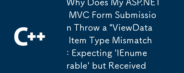 Why Does My ASP.NET MVC Form Submission Throw a 