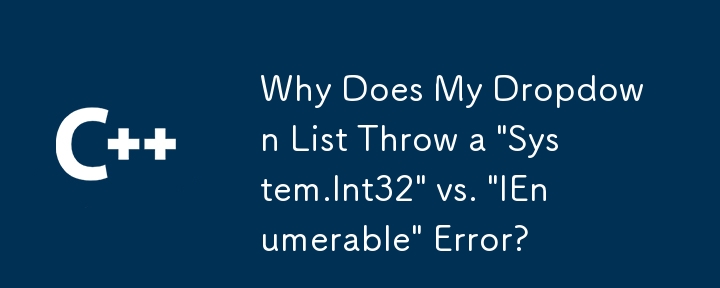 Why Does My Dropdown List Throw a 
