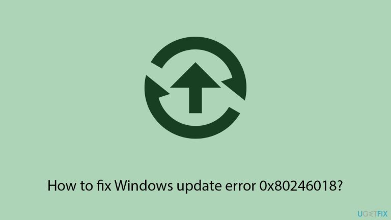 How to fix Windows update error 0x80246018?