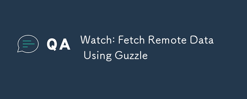Watch: Fetch Remote Data Using Guzzle 