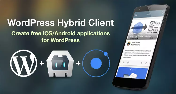 WordPress Hybrid Client: WordPress Powered iOS/Android Apps