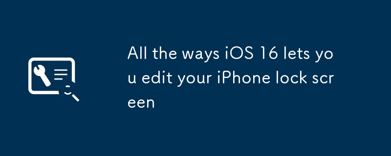 All the ways iOS 16 lets you edit your iPhone lock screen