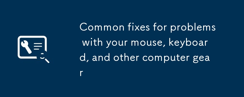 Common fixes for problems with your mouse, keyboard, and other computer gear