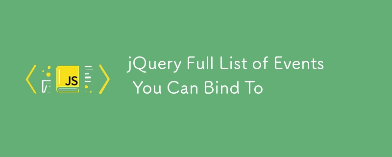 jQuery Full List of Events You Can Bind To