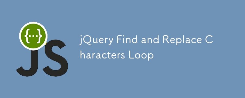 jQuery Find and Replace Characters Loop
