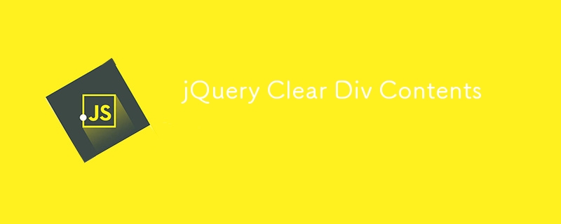 jQuery Clear Div Contents
