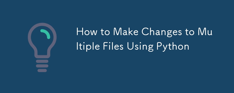 How to Make Changes to Multiple Files Using Python 