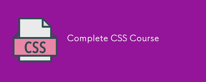 Complete CSS Course-CSS Tutorial-php.cn