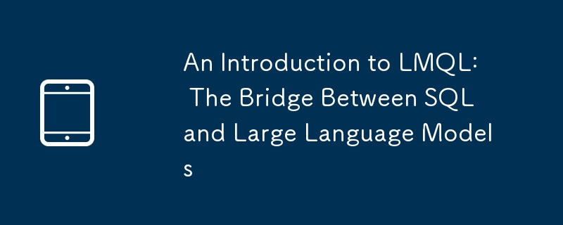 An Introduction to LMQL: The Bridge Between SQL and Large Language Models