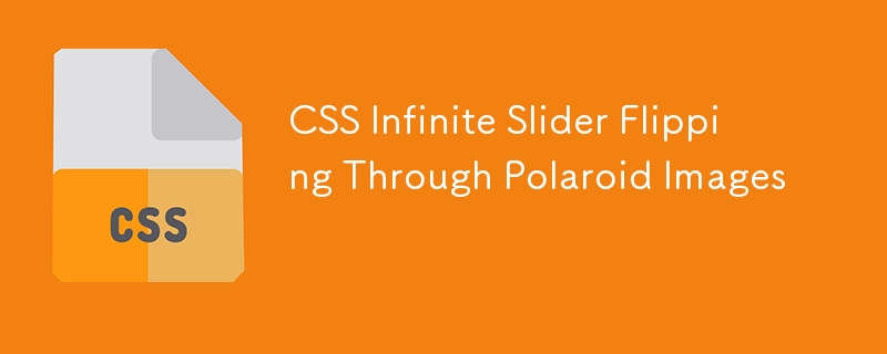 CSS Infinite Slider Flipping Through Polaroid Images-CSS Tutorial-php.cn