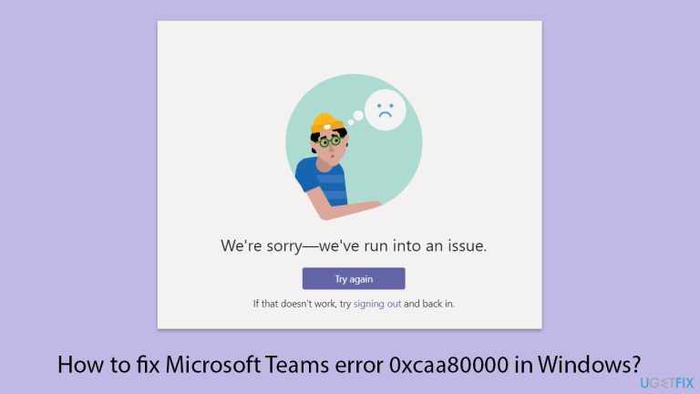 Comment corriger l'erreur des équipes Microsoft 0xCAA80000 sous Windows?