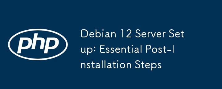 Debian 12 Server Setup: Essential Post-Installation Steps