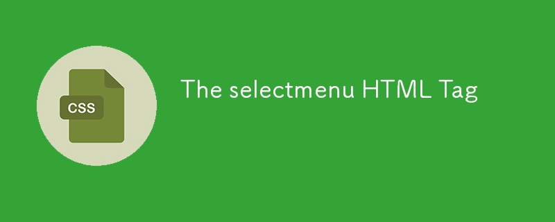 The selectmenu HTML Tag 